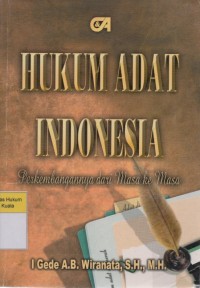 Hukum Adat Indonesia: Perkembangannya Dari Masa ke Masa