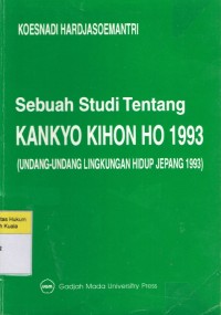 Sebuah Studi Tentang Kankyo Kihon Ho 1993 (Undang-Undang Lingkungan Hidup Jepang 1993)