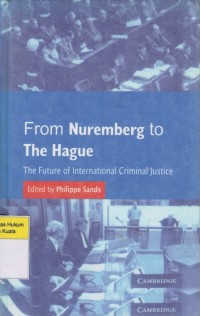 From Numberg to The Hague: The Future of International Criminal Justice