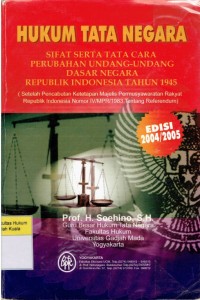 Hukum Tata Negara di Indonesia: Sifat Serta Tata Cara Perubahan Undang-Undang Dasar Negara Republik Indonesia Tahun 1945 (Setelah Pencabutan Ketetapan Majelis Permusyawaratan Rakyat Republik Indonesia Nomor IV/MPR/1983 Tentang Referendum)