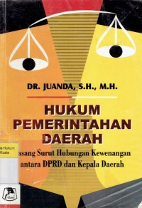 Hukum Pemerintahan Daerah: Pasang Surut Hubungan Kewenangan Antara DPR dan Kepala Daerah