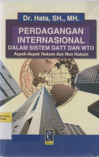 Image of Perdagangan internasional dalam sistem Gatt dan Wto: Aspek-aspek hukum dan non hukum