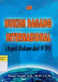 Hukum Dagang Internasional (Aspek Hukum dari WTO)