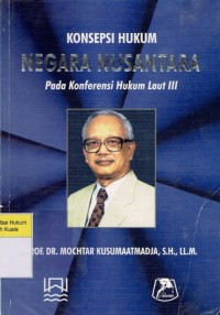 Konsepsi hukum negara nusantara pada konferensi hukum laut III