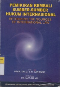 Pemikiran Kembali Sumber-Sumber Hukum Internasional = Rethinking The Sources Of International Law