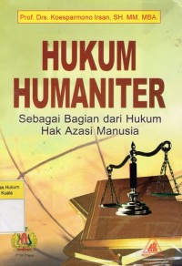 Hukum Humaniter Sebagai Bagian dari Hukum Hak Azasi Manusia