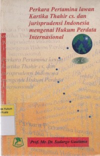 Perkara Pertamina lawan Kartika Thahir cs. dan Jurisprudensi Indonesia Mengenai Hukum Perdata Internasional