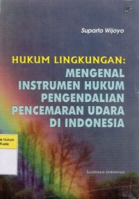 Hukum Lingkungan : Mengenal Instrumen Hukum Pengendalian Pencemaran Udara di Indonesia