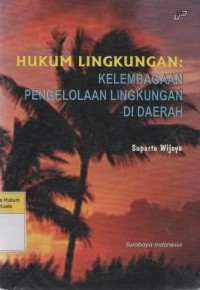 Hukum Lingkungan: Kelembagaan Pengelolaan Lingkungan di Daerah