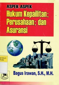 Image of Aspek-Aspek Hukum Kepailitan : Perusahaan; dan Asuransi: Analisis Yuridis tentang Kepailitan: Perusahaan: dan Asuransi Manulife dan Prodential)