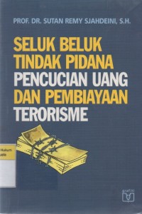 Seluk Beluk Tindak Pidana Pencucian Uang dan Pembiayaan Terorisme