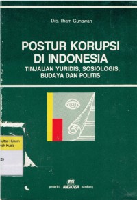 Postur Korupsi di Indonesia: Tinjauan Yuridis, Sosiologis, Budaya dan Politis