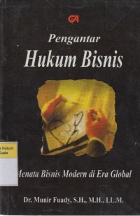 Pengantar Hukum Bisnis: Menata Bisnis Modern di Era Global