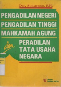 Pengadilan Negeri, Pengadilan Tinggi, Mahkamah Agung dan Peradilan Tata Usaha Negara