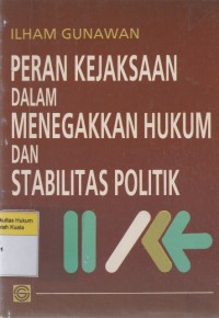 Image of Peran Kejaksaan Dalam Menegakkan Hukum dan Stabilitas Politik