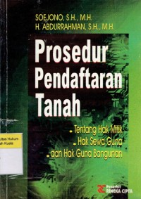 Prosedur Pendaftaran Tanah: Tentang Hak Milik, Hak Sewa Guna dan Hak Guna Bangunan