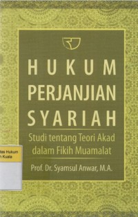 Hukum Perjanjian Syariah: Studi Tentang Teori Akad Dalam Fikih Muamalat