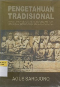 Image of Pengetahuan Tradisional: Studi Mengenai Perlindungan Hak Kekayaan Intelektual Atas Obat-Obatan