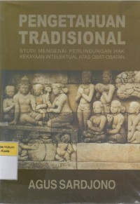 Pengetahuan Tradisional: Studi Mengenai Perlindungan Hak Kekayaan Intelektual Atas Obat-Obatan