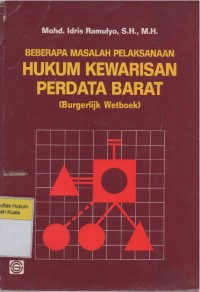 Beberapa Masalah Pelaksanaan Hukum Kewarisan Perdata Barat (Burgelijk Wetboek)