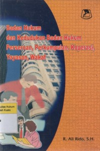 Badan Hukum dan Kedudukan Badan Hukum Perseroan, Perkumpulan, Koperasi, Yayasan, Wakaf