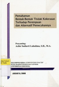 Pemahaman Bentuk-bentuk Tindak Kekerasan Terhadap Perempuan dan Alternatif Pemecahannya