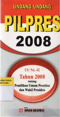 Image of Undang-undang PILPRES 2008: UU RI No. 42 Tahun 2008 Tentang Pemilihan Umum Presiden dan Wakil Presiden