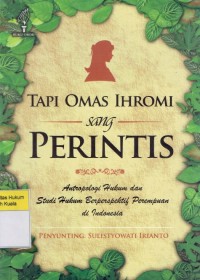 Tapi Omas Ihromi Sang Perintis: Antropologi Hukum dan Studi Hukum Berperspektif Perempuan di Indonesia