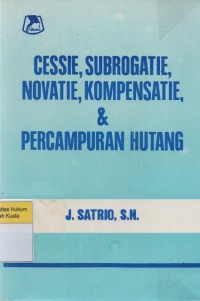 Cessie, Subrogatie, Novatie, Kompensatie, dan Percampuran Hutang