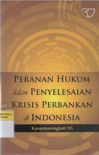 Peranan Hukum dalam Penyelesaian Krisis Perbankan di Indonesia