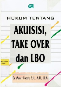 Hukum Tentang Akuisisi, Take Over dan LBO (Berdasarkan Undang-Undang Nomor 40 Tahun 2007)