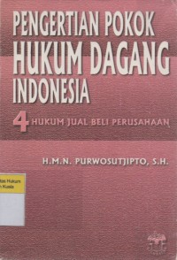Image of Pengertian Pokok Hukum Dagang Indonesia 4: Hukum Jual Beli Perusahaan