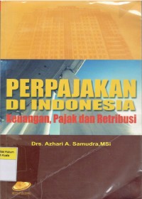 Perpajakan di Indonesia : Keuangan, Pajak dan Retribusi