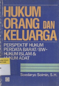 Hukum Orang dan Keluarga: Perspektif Hukum Perdata Barat/BW-Hukum Islam dan Hukum Adat