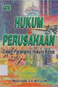 Hukum Perusahaan: dalam Paradigma Hukum Bisnis