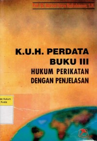 Image of K.U.H. Perdata Buku III: hukum Perikatan dengan Penjelasannya