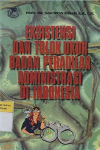 Eksistensi dan Tolok Ukur Badan Peradilan Administrasi di Indonesia