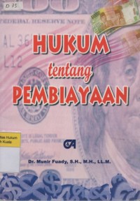 Image of Hukum Tentang Pembiayaan (Dalam Teori dan Praktek)