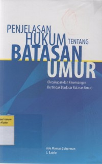 Penjelasan Hukum Tentang Batasan Umur (Kecakapan dan Kewenangan Bertindak Berdasar Batasan Umur)