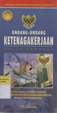 Himpunan Peraturan Perundang-Undangan Tentang Ketenagakerjaan 2006