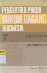 Image of Pengertian Pokok Hukum Dagang Indonesia 7: Hukum Surat Berharga