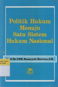 Politik Hukum Menuju Satu Sistem Hukum Nasional