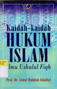 Kaidah-Kaidah Hukum Islam: Ilmu Ushulul Fiqh