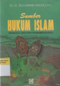 Sumber Hukum Islam : Permasalahan dan Fleksibilitasnya