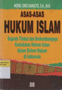 Image of Asas-Asas Hukum Islam: Sejarah timbul dan berkembangnya kedudukan hukum islam dan sistem hukum di Indonesia