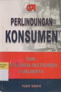 Perlindungan Konsumen dan instrumen-Instrumen Hukumnya