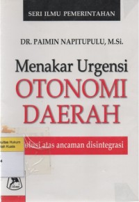 Image of Menakar Urgensi Otonomi Daerah: Solusi Atas Ancaman Disintegrasi