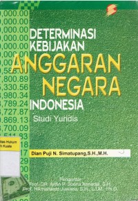 Determinasi Kebijakan Anggaran Negara Indonesia: Studi Yuridis