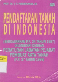Image of Pendaftaran Tanah di Indonesia : (Berdasarkan PP No. 24 Tahun 1997) Dilengkapi dengan Peraturan Jabatan Pejabat Pembuat Akta Tanah (PP 37 Tahun 1998)