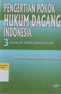 Image of Pengertian Pokok Hukum Dagang Indonesia Buku ke 3: Hukum Pengangkutan